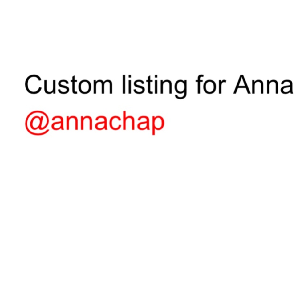 Custom listing for Anna @annachap